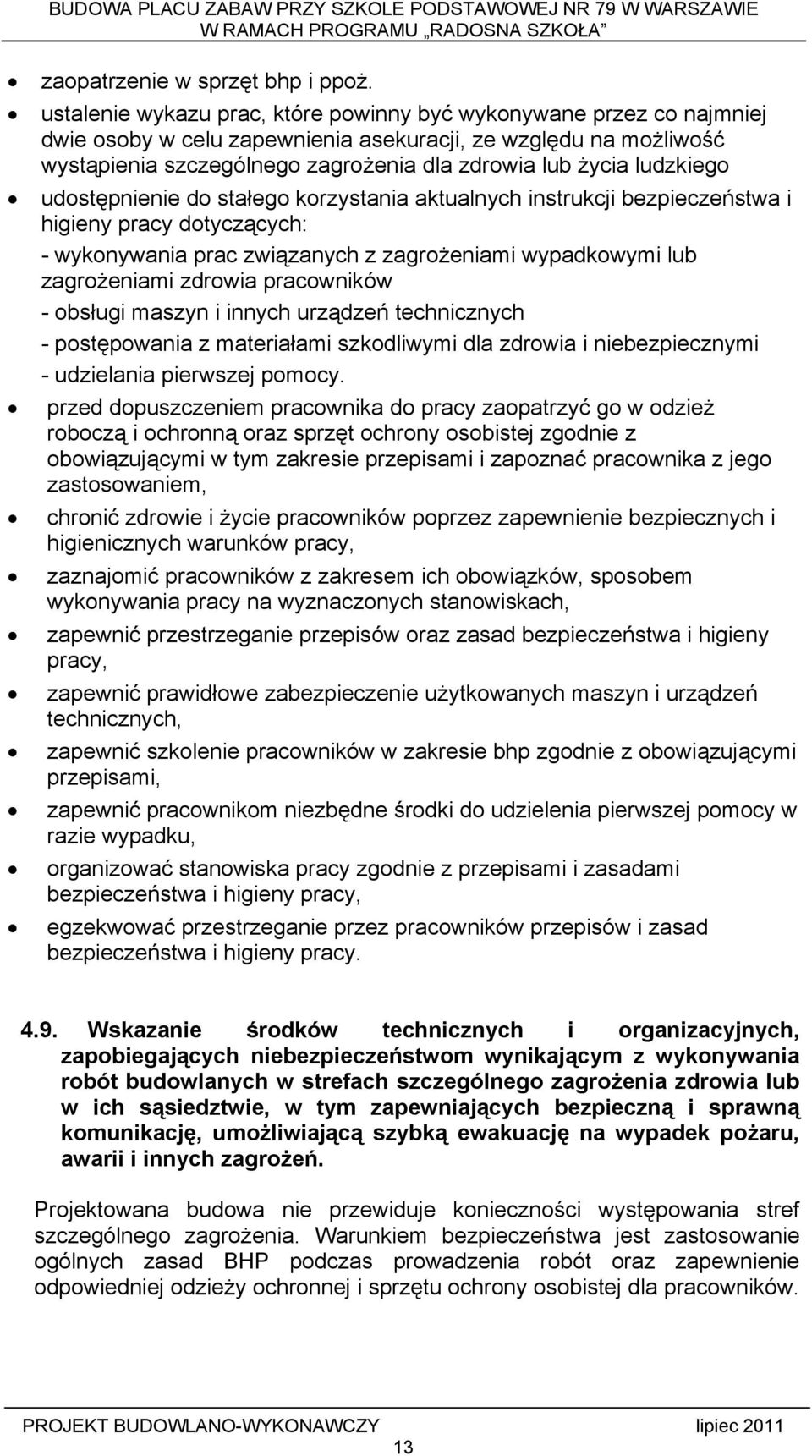 ludzkiego udostępnienie do stałego korzystania aktualnych instrukcji bezpieczeństwa i higieny pracy dotyczących: - wykonywania prac związanych z zagrożeniami wypadkowymi lub zagrożeniami zdrowia