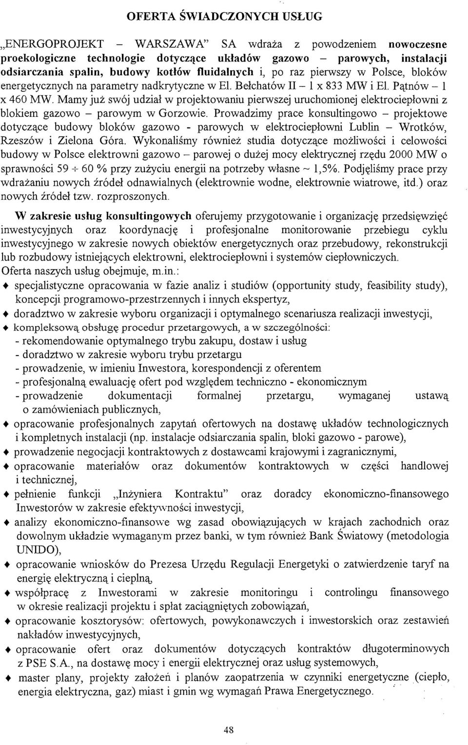 Mamy już swój udział w projektowaniu pierwszej uruchomionej elektrociepłowni z blokiem gazowo - parowym w Gorzowie.