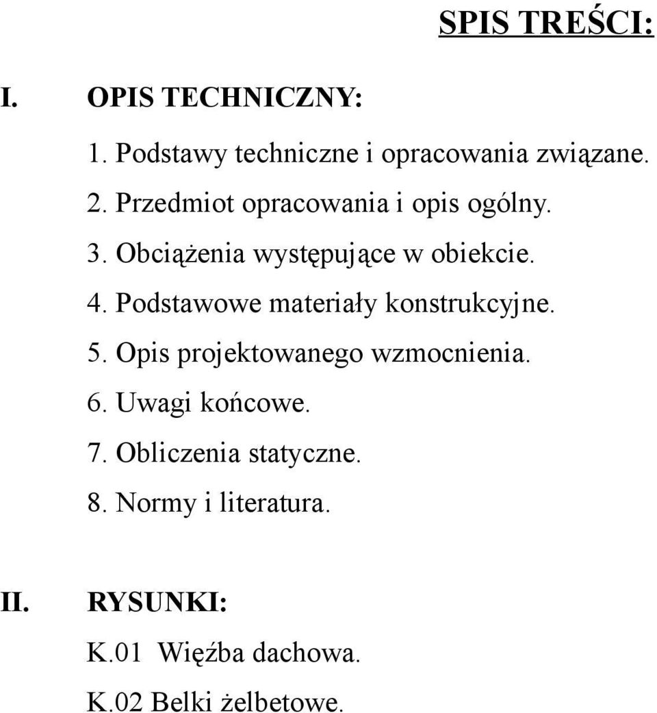 Podstawowe materiały konstrukcyjne. 5. Opis projektowanego wzmocnienia. 6. Uwagi końcowe.