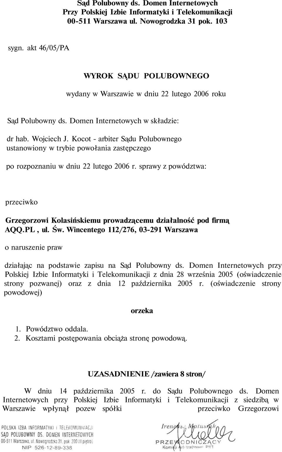 Kocot - arbiter Sądu Polubownego ustanowiony w trybie powołania zastępczego po rozpoznaniu w dniu 22 lutego 2006 r.