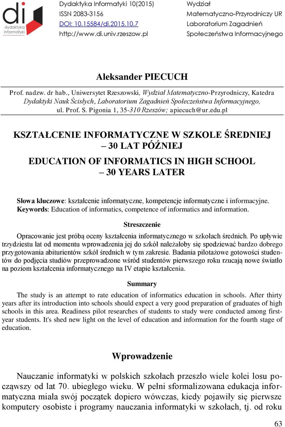 , Uniwersytet Rzeszowski, Wydział Matematyczno-Przyrodniczy, Katedra Dydaktyki Nauk Ścisłych, Laboratorium Zagadnień Społeczeństwa Informacyjnego, ul. Prof. S. Pigonia 1, 35-310 Rzeszów; apiecuch@ur.