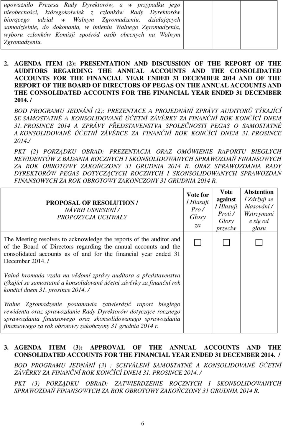 AGENDA ITEM (2): PRESENTATION AND DISCUSSION OF THE REPORT OF THE AUDITORS REGARDING THE ANNUAL ACCOUNTS AND THE CONSOLIDATED ACCOUNTS FOR THE FINANCIAL YEAR ENDED 31 DECEMBER 2014 AND OF THE REPORT