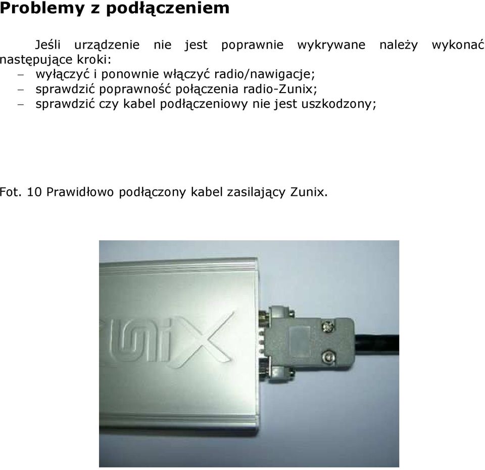 radio/nawigacje; sprawdzić poprawność połączenia radio-zunix; sprawdzić czy