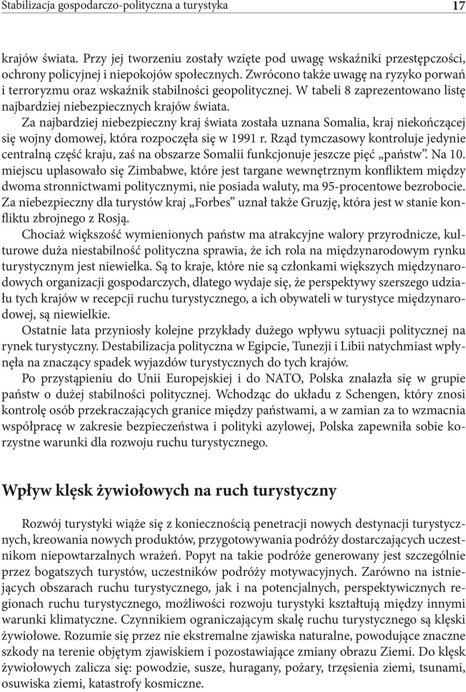 Za najbardziej niebezpieczny kraj świata została uznana Somalia, kraj niekończącej się wojny domowej, która rozpoczęła się w 1991 r.