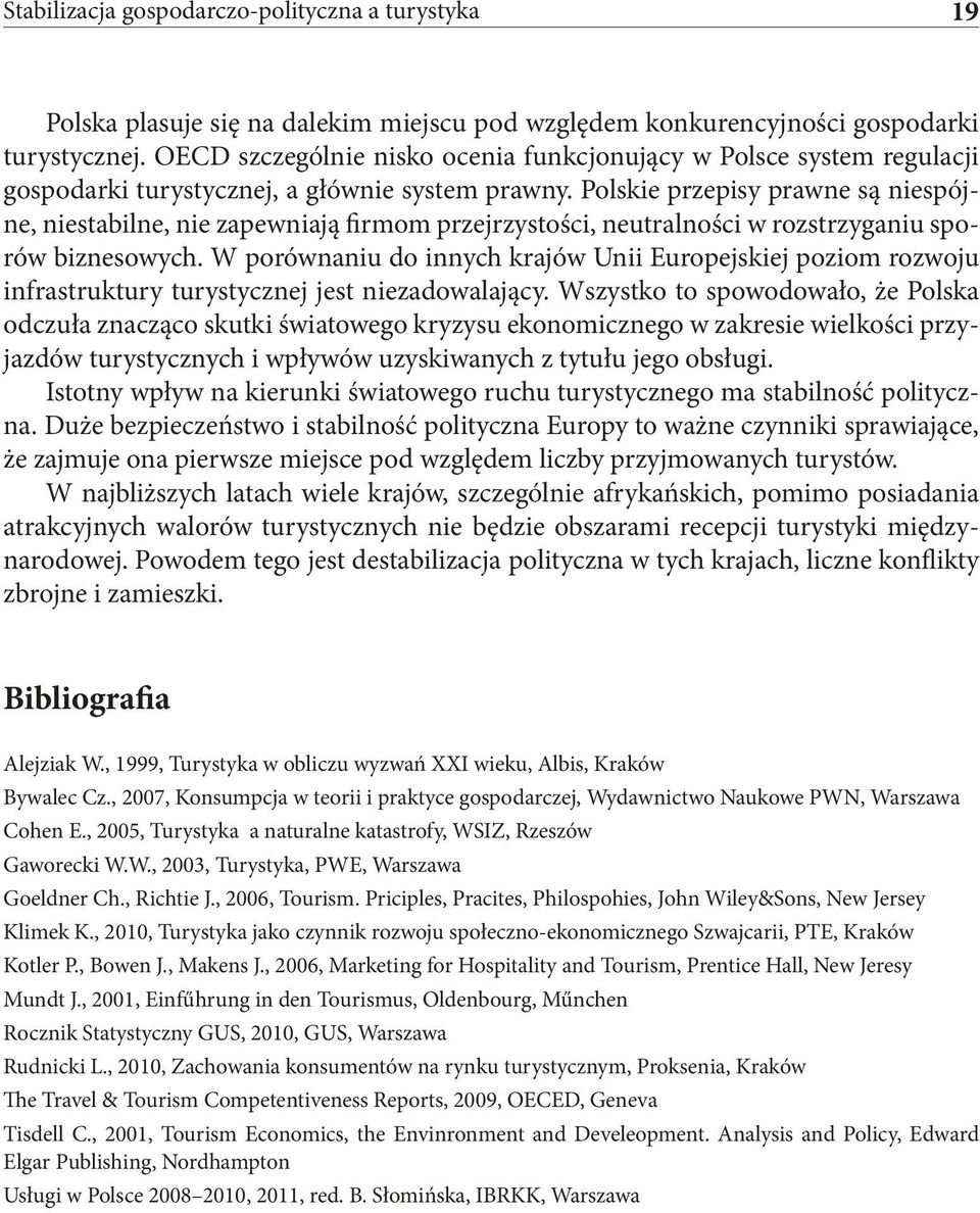 Polskie przepisy prawne są niespójne, niestabilne, nie zapewniają firmom przejrzystości, neutralności w rozstrzyganiu sporów biznesowych.