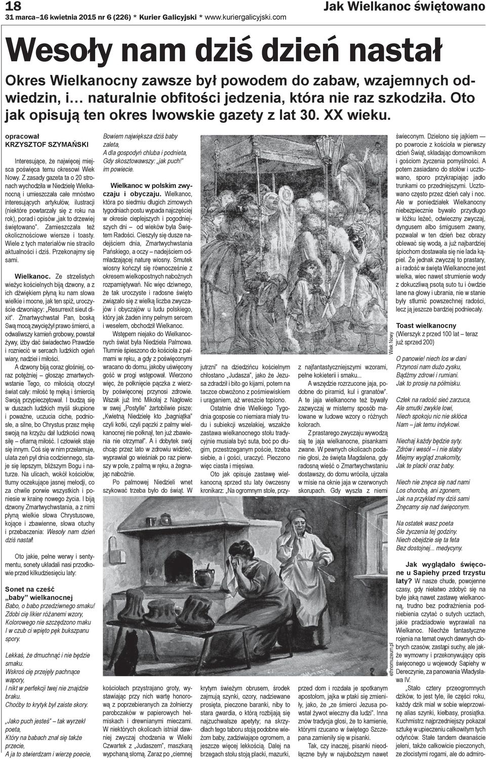 Oto jak opisują ten okres lwowskie gazety z lat 30. XX wieku. opracował KRZYSZTOF SZYMAŃSKI Interesujące, że najwięcej miejsca poświęca temu okresowi Wiek Nowy.