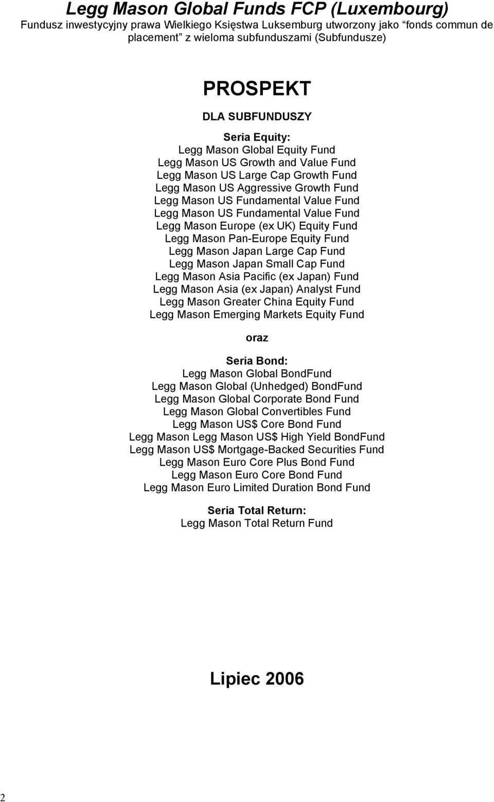 Fund Legg Mason US Fundamental Value Fund Legg Mason Europe (ex UK) Equity Fund Legg Mason Pan-Europe Equity Fund Legg Mason Japan Large Cap Fund Legg Mason Japan Small Cap Fund Legg Mason Asia