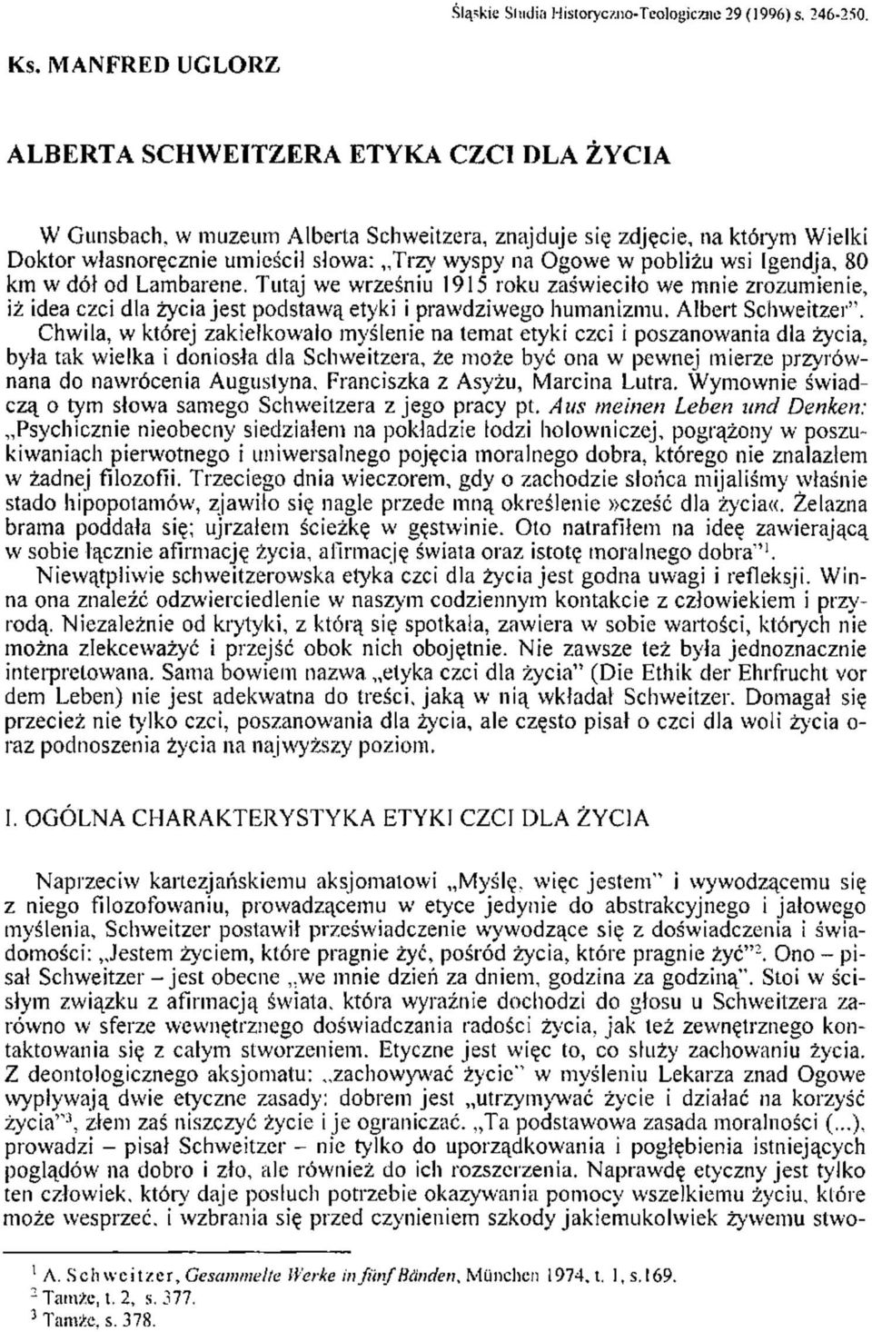 pobliżu wsi Igendja, 80 km w dół od Lambarene. Tutaj we wrześniu 1915 roku zaświeciło we mnie zrozumienie, iż idea czci dla życia jest podstawą etyki i prawdziwego humanizmu. Albert Schweitzer".