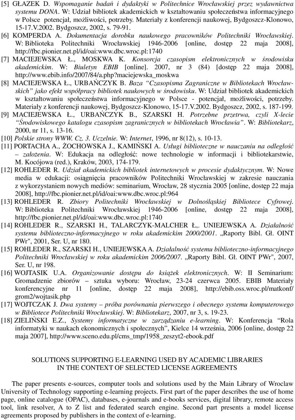 Bydgoszcz, 2002, s. 79-91. [6] KOMPERDA A. Dokumentacja dorobku naukowego pracowników Politechniki Wrocławskiej.