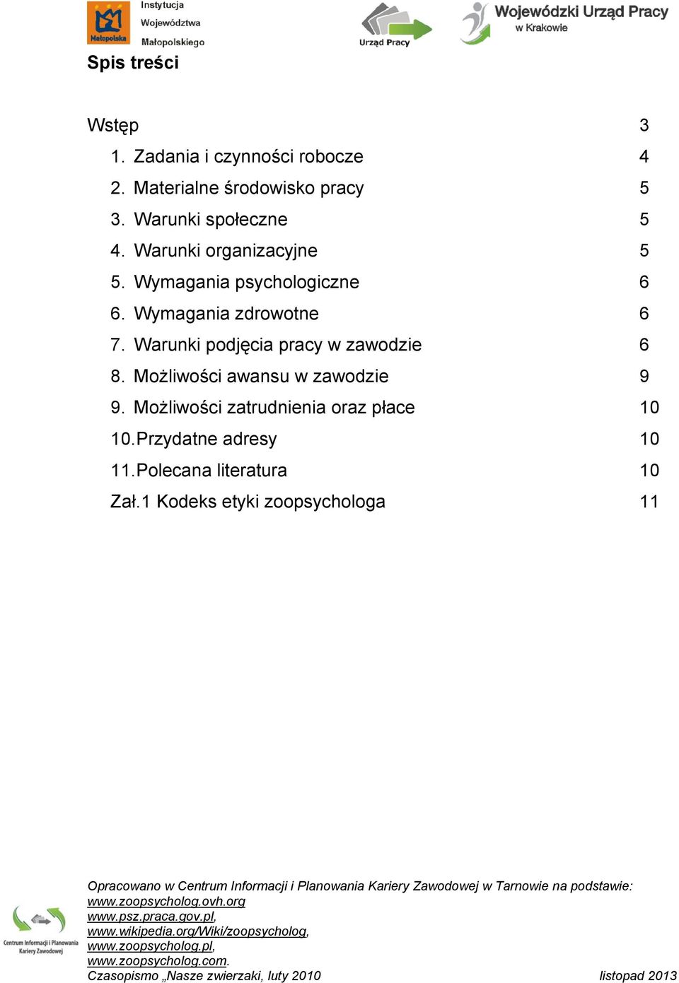 Wymagania zdrowotne 6 7. Warunki podjęcia pracy w zawodzie 6 8. Możliwości awansu w zawodzie 9 9.