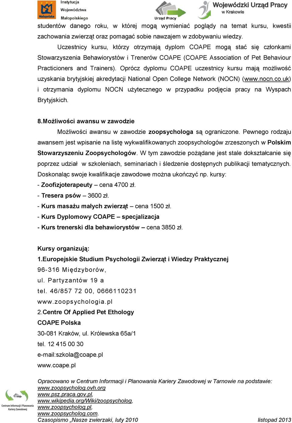 Oprócz dyplomu COAPE uczestnicy kursu mają możliwość uzyskania brytyjskiej akredytacji National Open College Network (NOCN) (www.nocn.co.