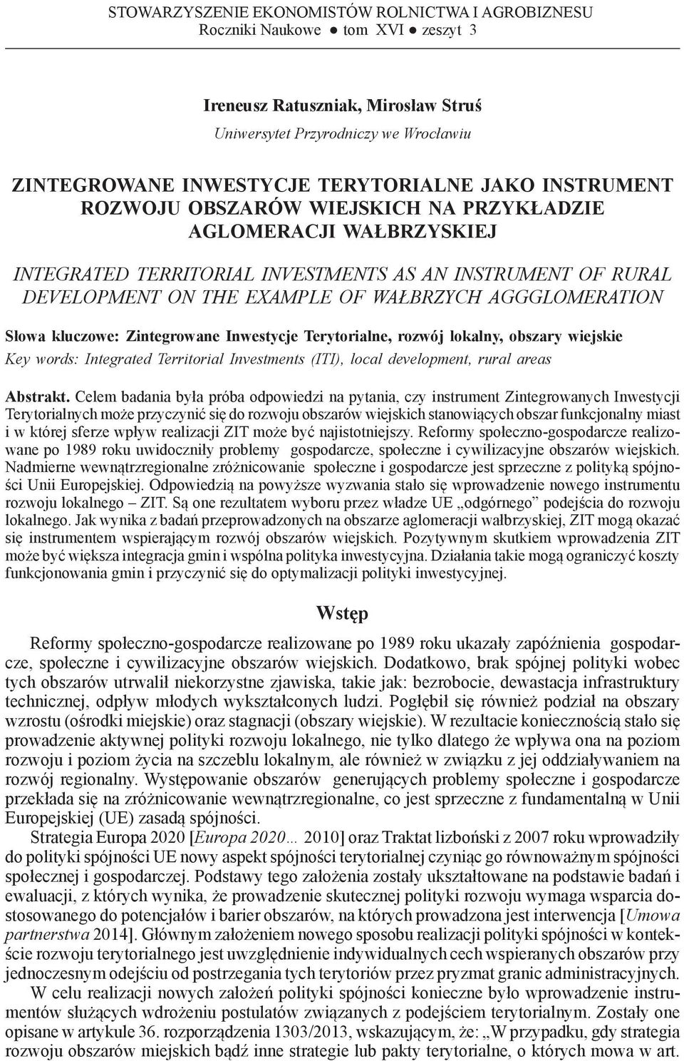 PRZYKŁADZIE AGLOMERACJI WAŁBRZYSKIEJ INTEGRATED TERRITORIAL INVESTMENTS AS AN INSTRUMENT OF RURAL DEVELOPMENT ON THE EXAMPLE OF WAŁBRZYCH AGGGLOMERATION Słowa kluczowe: Zintegrowane Inwestycje