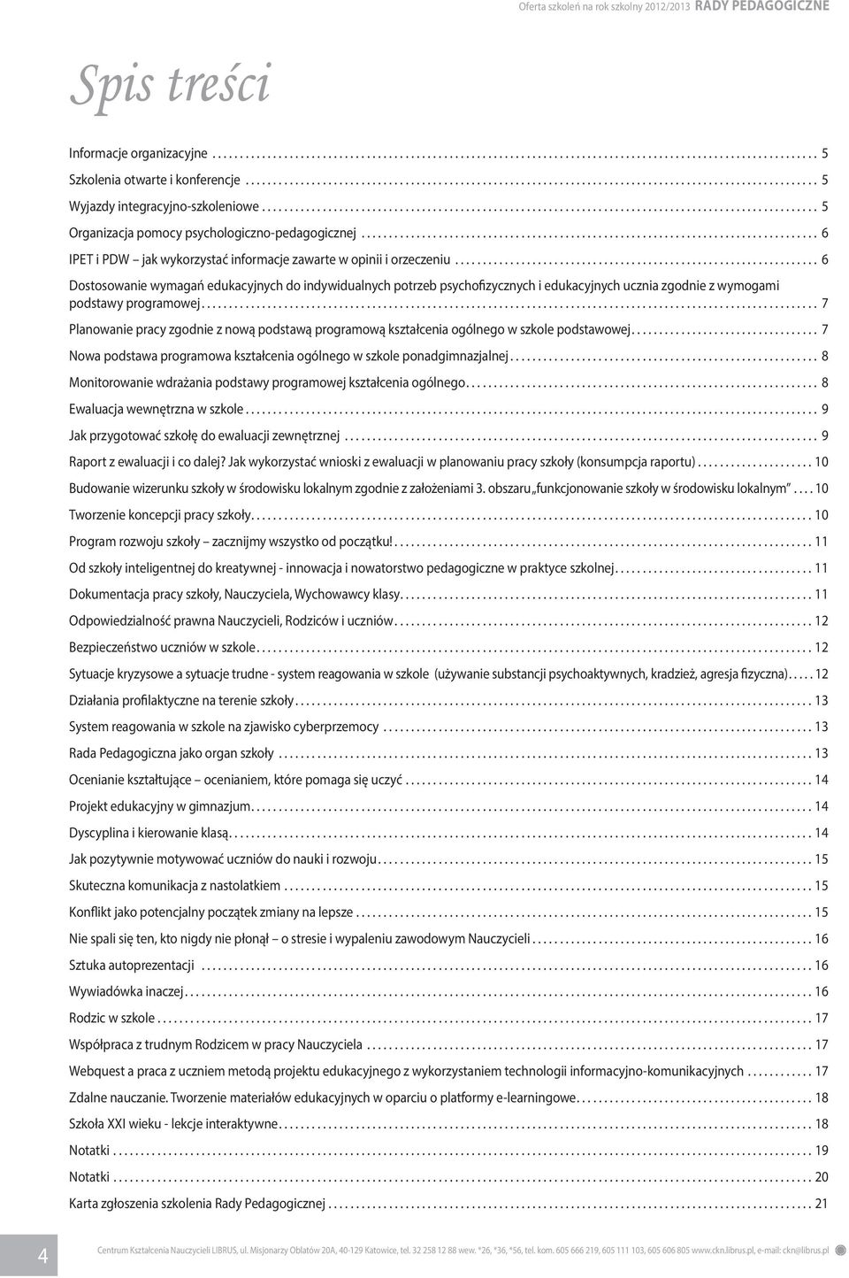 .. 6 Dostosowanie wymagań edukacyjnych do indywidualnych potrzeb psychofizycznych i edukacyjnych ucznia zgodnie z wymogami podstawy programowej.