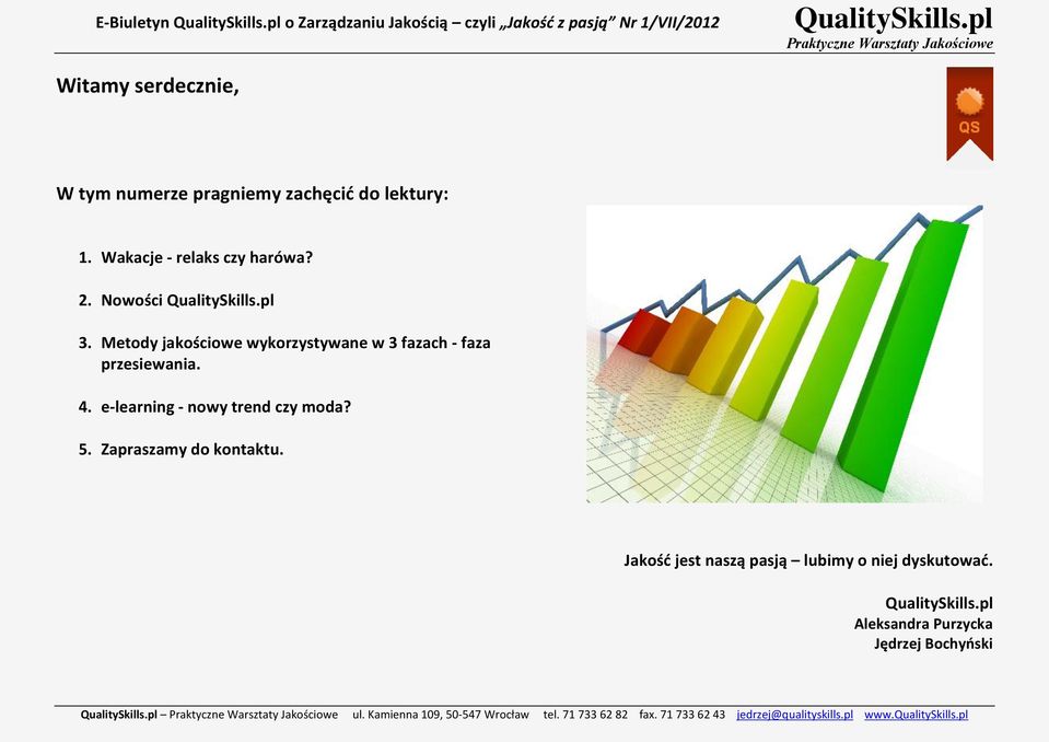 e-learning - nowy trend czy moda? 5. Zapraszamy do kontaktu. Jakość jest naszą pasją lubimy o niej dyskutować.