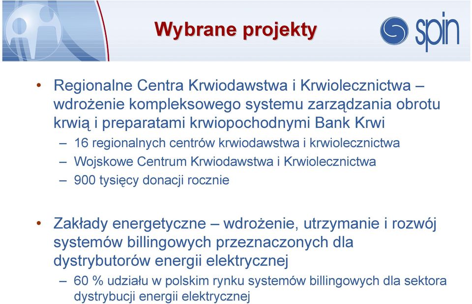 Krwiolecznictwa 900 tysięcy donacji rocznie Zakłady energetyczne wdrożenie, utrzymanie i rozwój systemów billingowych