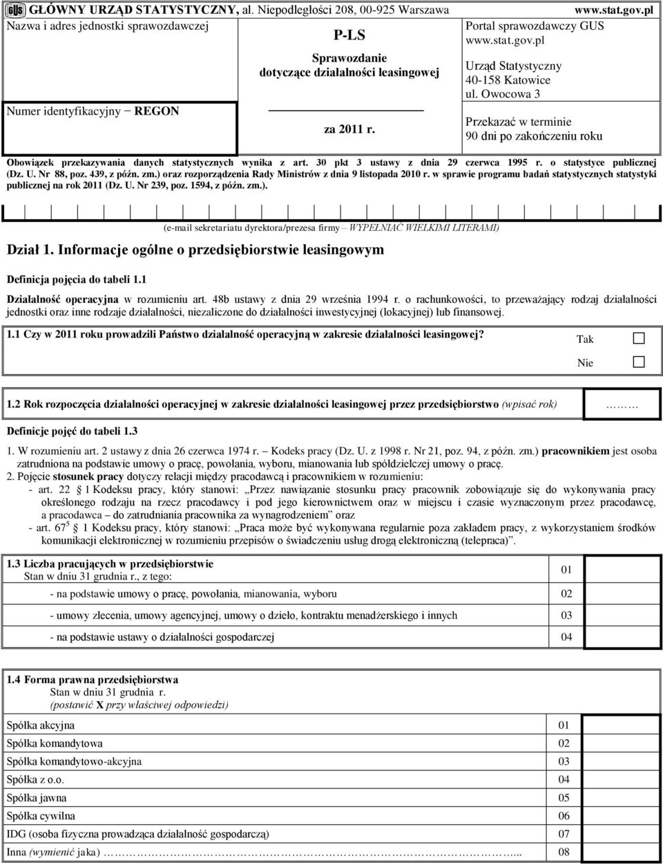 Owocowa 3 Przekazać w terminie 90 dni po zakończeniu roku Obowiązek przekazywania danych statystycznych wynika z art. 30 pkt 3 ustawy z dnia 29 czerwca 1995 r. o statystyce publicznej (Dz. U.