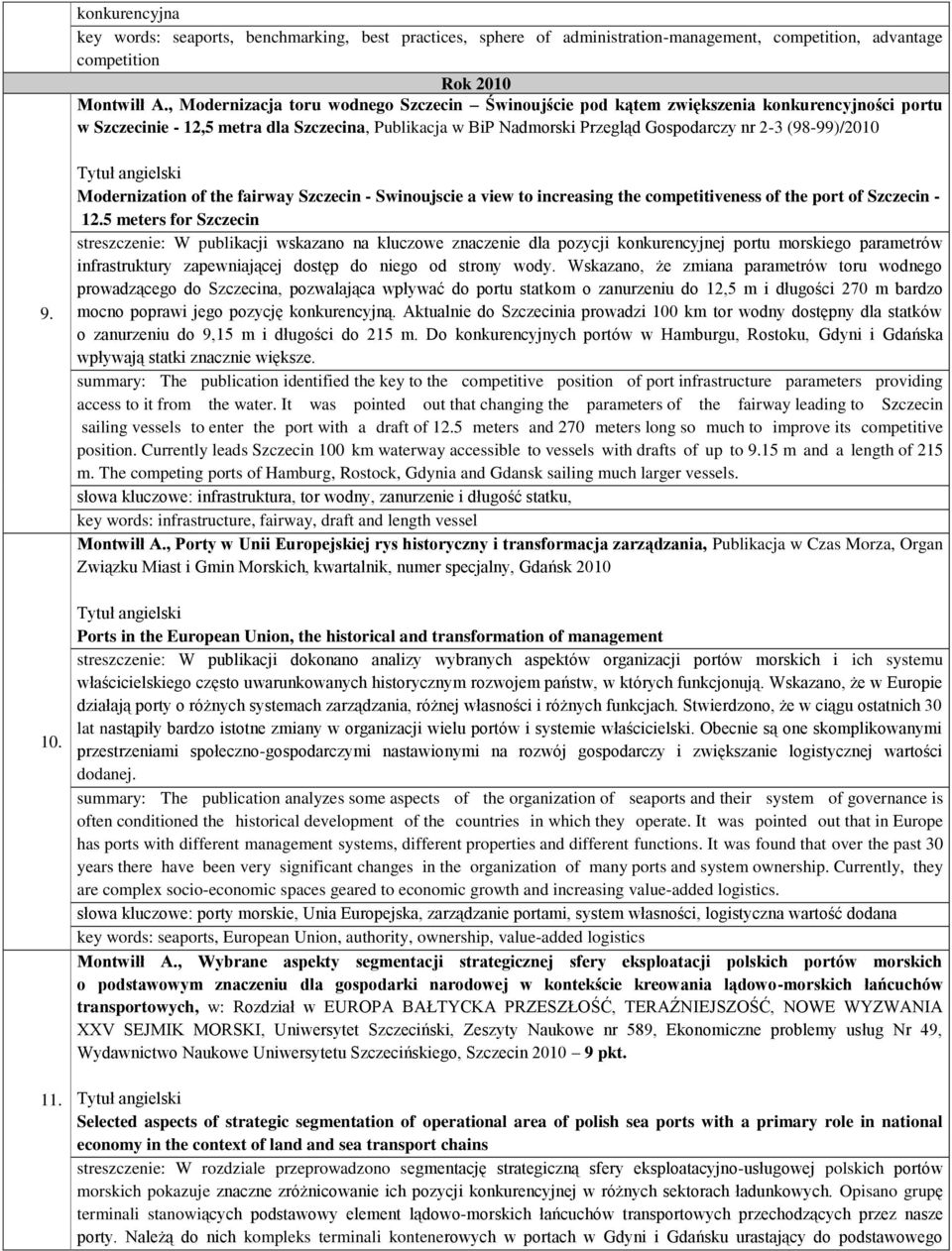 (98-99)/2010 9. 10. 11. Modernization of the fairway Szczecin - Swinoujscie a view to increasing the competitiveness of the port of Szczecin - 12.