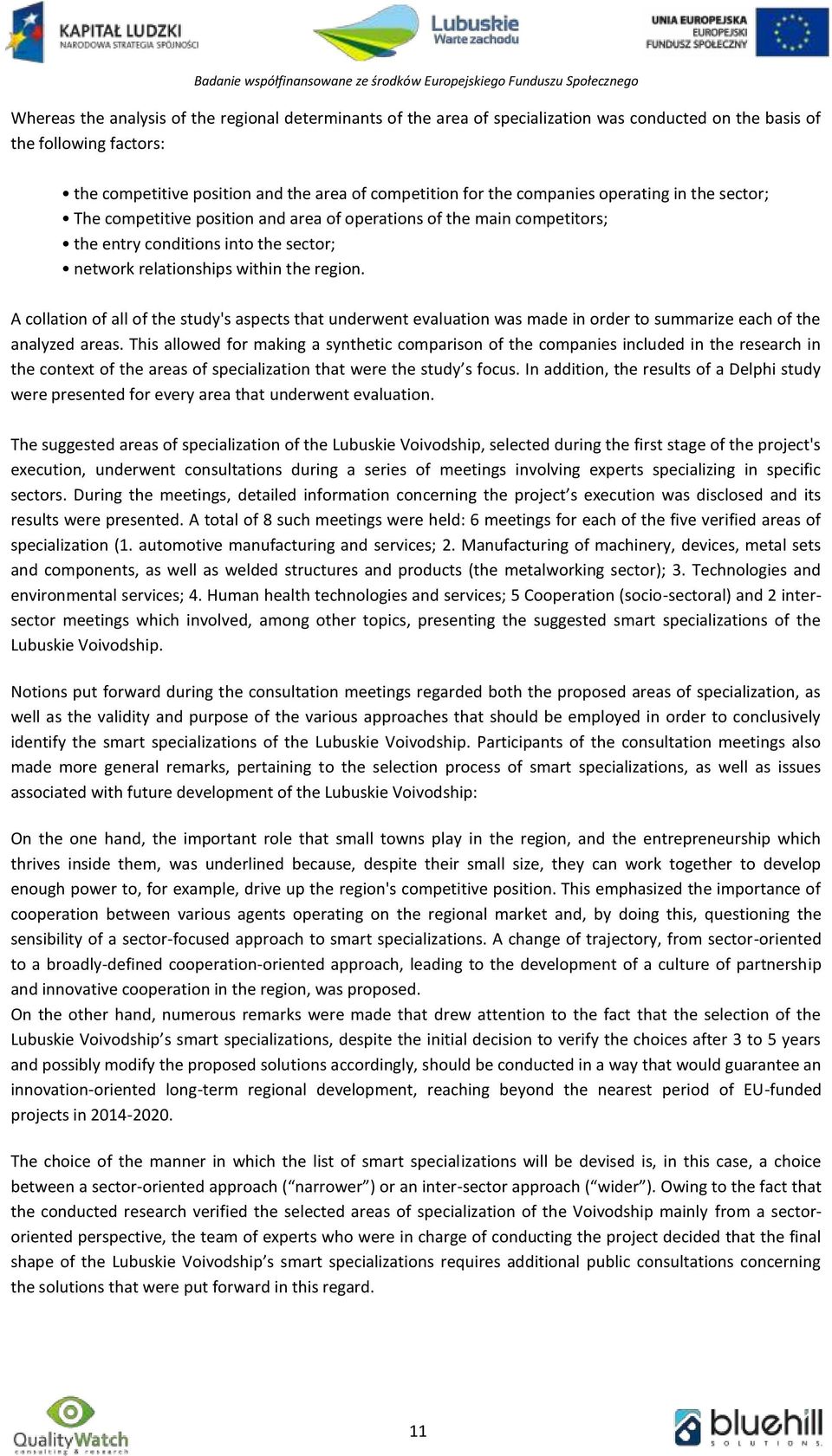 A collation of all of the study's aspects that underwent evaluation was made in order to summarize each of the analyzed areas.