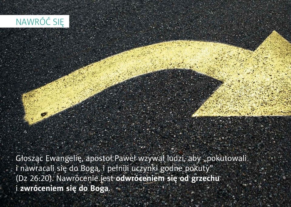 pełnili uczynki godne pokuty (Dz 26:20).