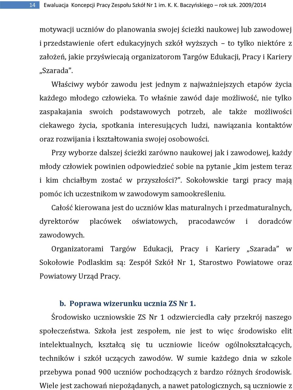 Edukacji, Pracy i Kariery Szarada. Właściwy wybór zawodu jest jednym z najważniejszych etapów życia każdego młodego człowieka.