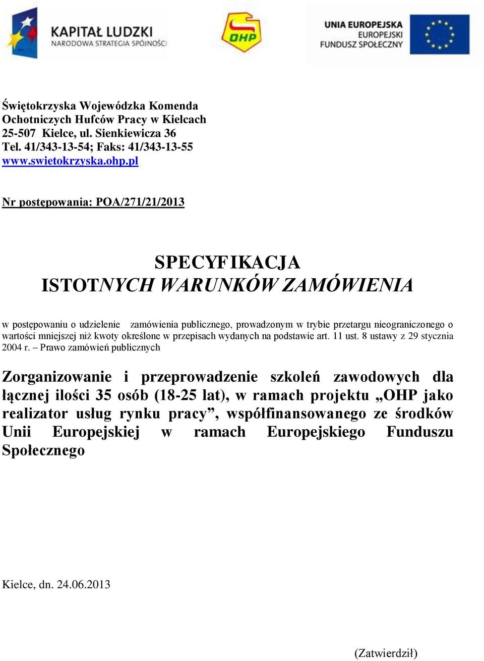 mniejszej niż kwoty określone w przepisach wydanych na podstawie art. 11 ust. 8 ustawy z 29 stycznia 2004 r.