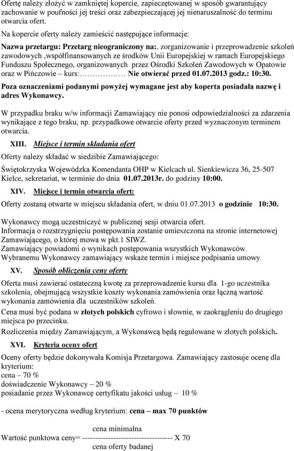 zorganizowanie i przeprowadzenie szkoleń zawodowych,współfinansowanych ze środków Unii Europejskiej w ramach Europejskiego Funduszu Społecznego, organizowanych przez Ośrodki Szkoleń Zawodowych w