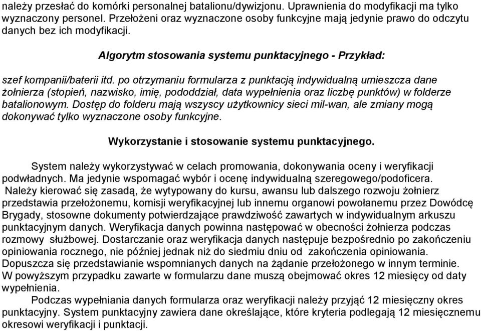 po otrzymaniu formularza z punktacją indywidualną umieszcza dane żołnierza (stopień, nazwisko, imię, pododdział, data wypełnienia oraz liczbę punktów) w folderze batalionowym.