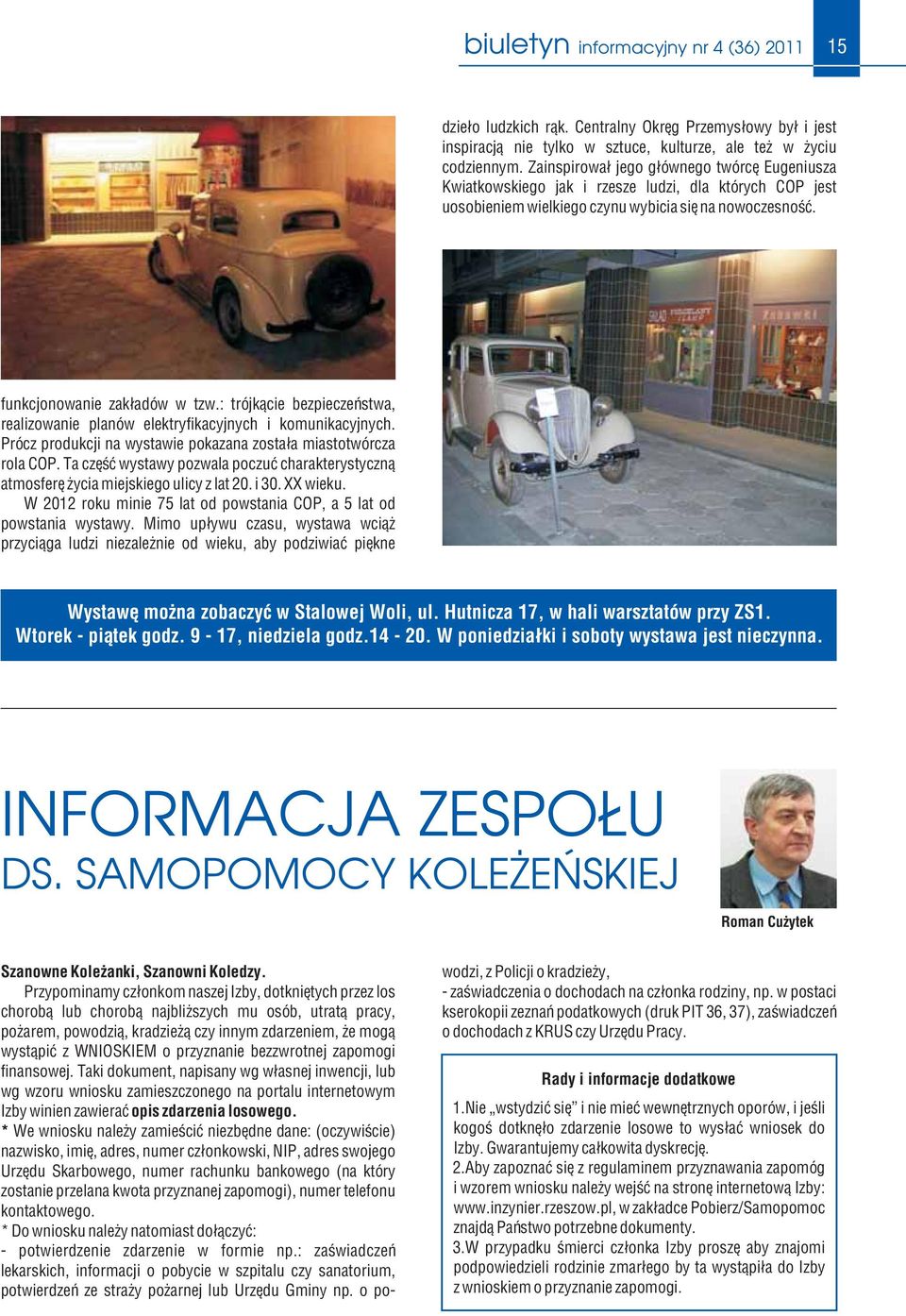 : trójkącie bezpieczeństwa, realizowanie planów elektryfikacyjnych i komunikacyjnych. Prócz produkcji na wystawie pokazana została miastotwórcza rola COP.