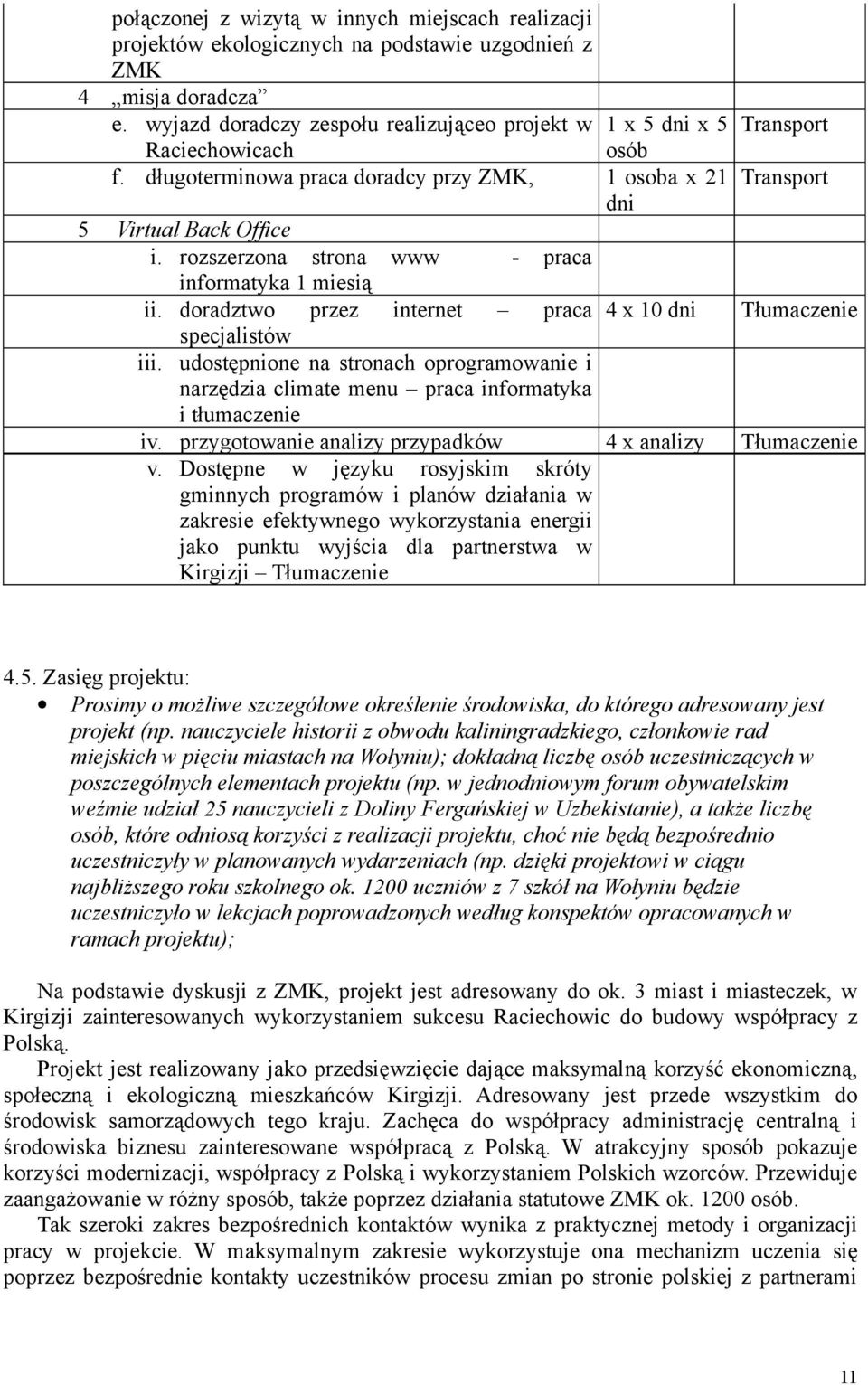 rozszerzona strona www - praca informatyka 1 miesią ii. doradztwo przez internet praca 4 x 10 dni Tłumaczenie specjalistów iii.