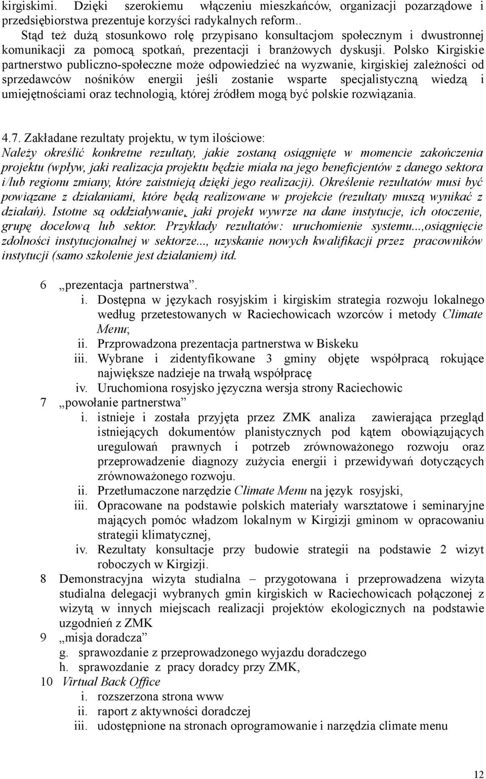 Polsko Kirgiskie partnerstwo publiczno-społeczne może odpowiedzieć na wyzwanie, kirgiskiej zależności od sprzedawców nośników energii jeśli zostanie wsparte specjalistyczną wiedzą i umiejętnościami