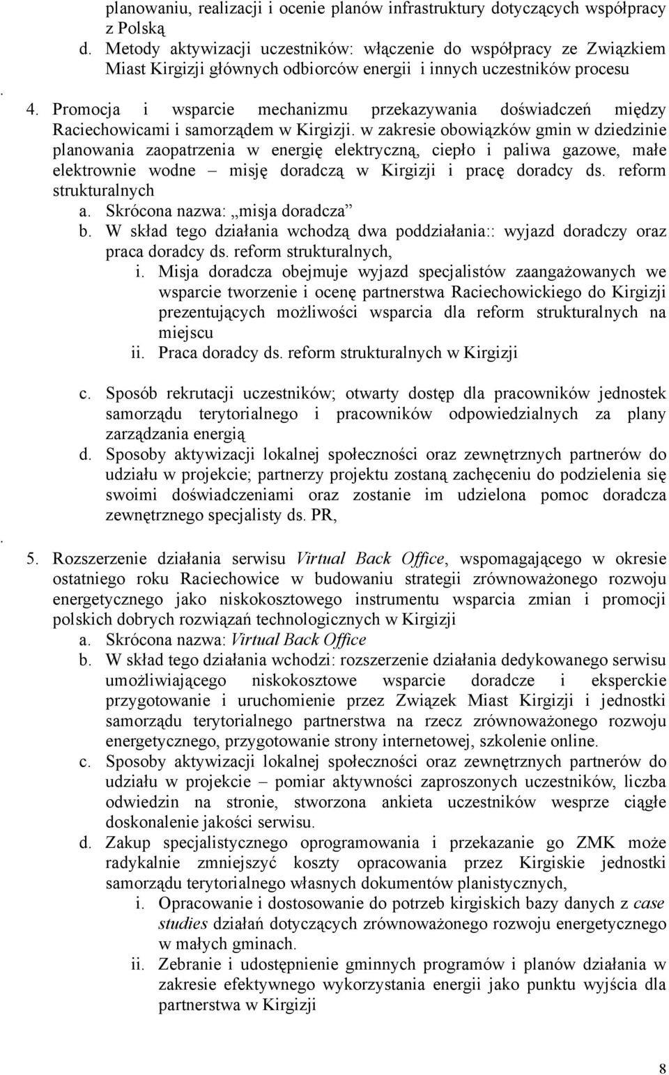 Promocja i wsparcie mechanizmu przekazywania doświadczeń między Raciechowicami i samorządem w Kirgizji.