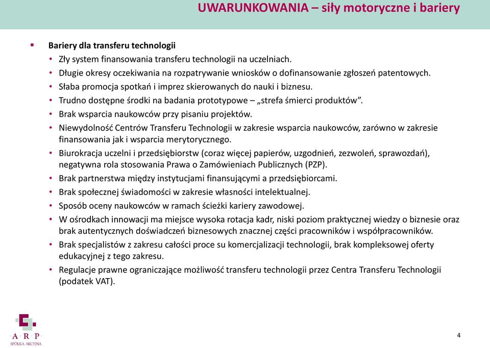 Trudno dostępne środki na badania prototypowe strefa śmierci produktów. Brak wsparcia naukowców przy pisaniu projektów.