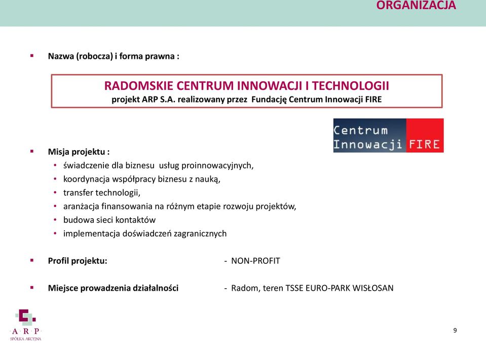 biznesu z nauką, transfer technologii, aranżacja finansowania na różnym etapie rozwoju projektów, budowa sieci kontaktów