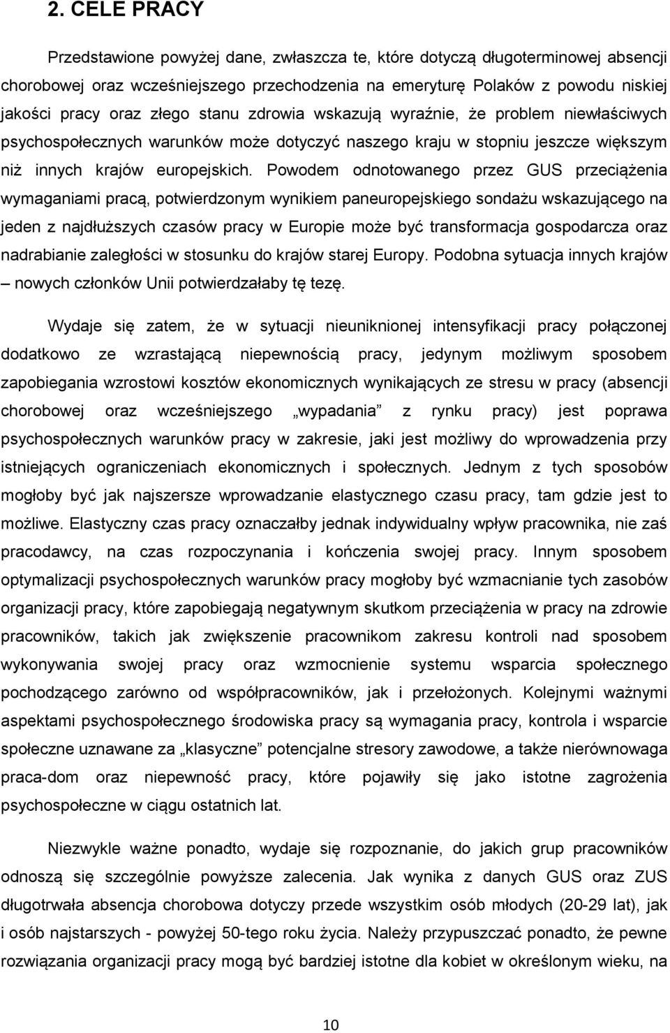 Powodem odnotowanego przez GUS przeciążenia wymaganiami pracą, potwierdzonym wynikiem paneuropejskiego sondażu wskazującego na jeden z najdłuższych czasów pracy w Europie może być transformacja