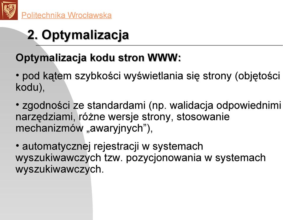 walidacja odpowiednimi narzędziami, różne wersje strony, stosowanie mechanizmów