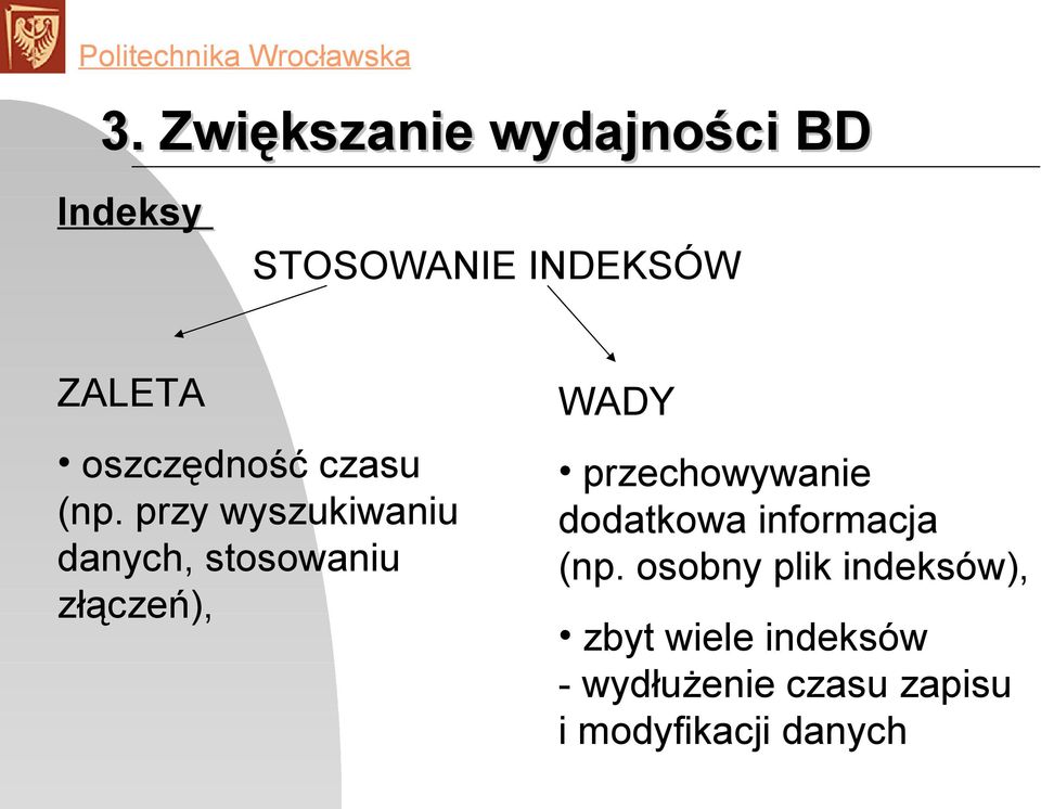 przy wyszukiwaniu danych, stosowaniu złączeń), WADY przechowywanie