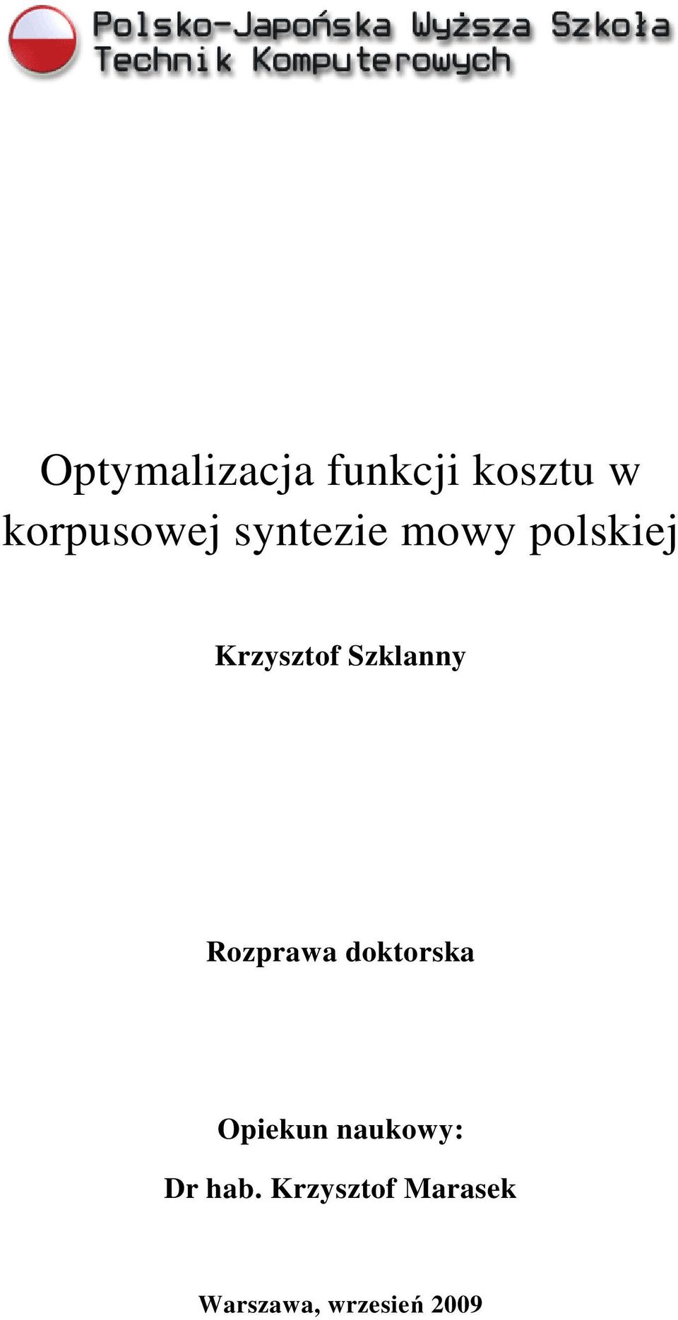 Rozprawa doktorska Opiekun naukowy: Dr hab.