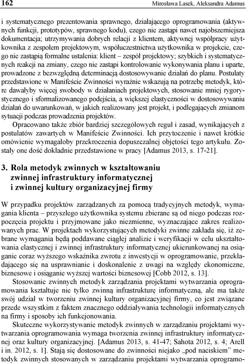 zespół projektowy; szybkich i systematycznych reakcji na zmiany, czego nie zastąpi kontrolowanie wykonywania planu i uparte, prowadzone z bezwzględną determinacją dostosowywanie działań do planu.