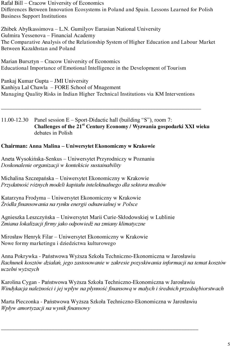 Marian Bursztyn Cracow University of Economics Educational Importance of Emotional Intelligence in the Development of Tourism Pankaj Kumar Gupta JMI University Kanhiya Lal Chawla FORE School of