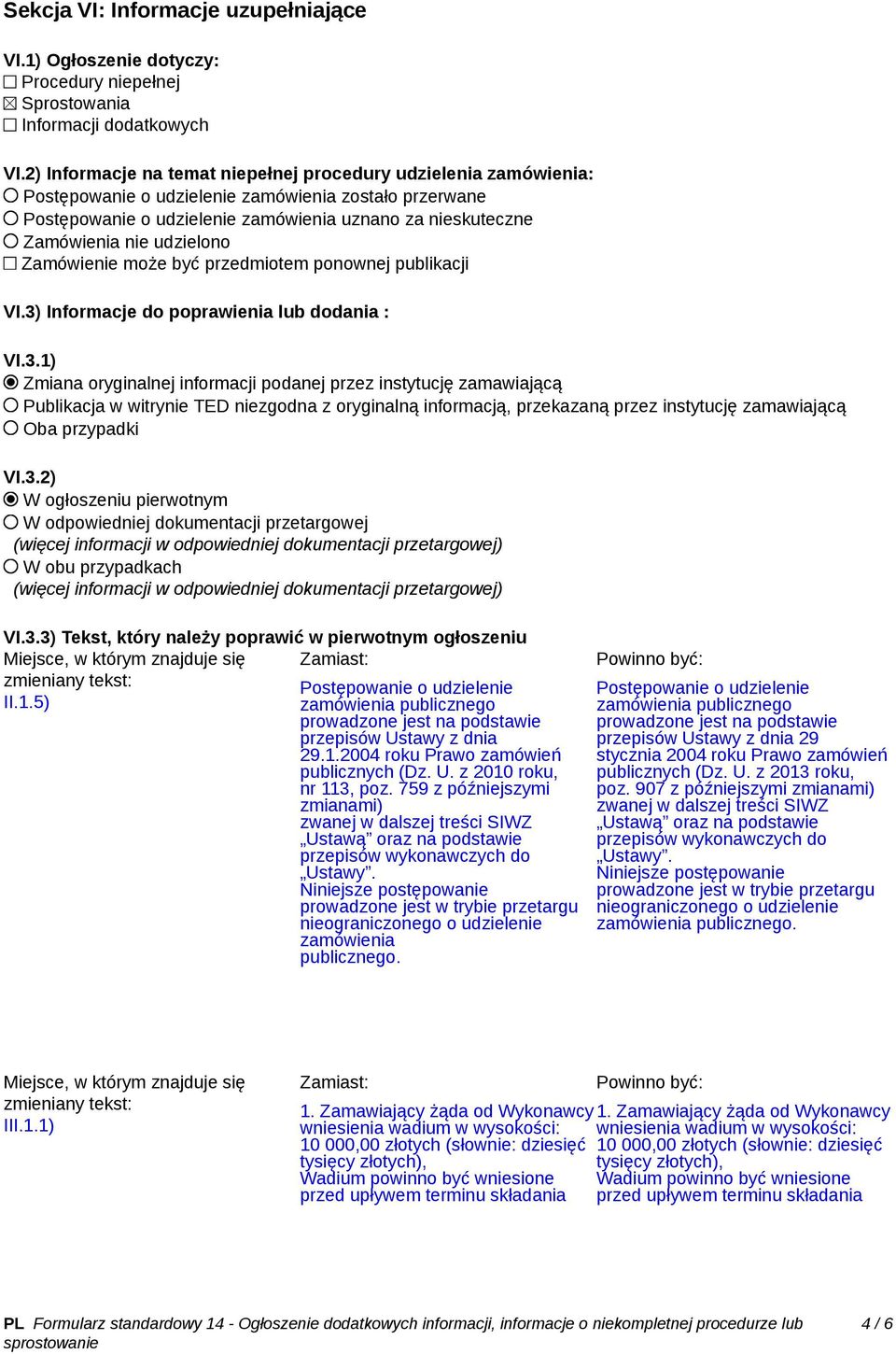 udzielono Zamówienie może być przedmiotem ponownej publikacji VI.3)