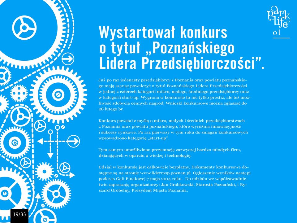 przedsiębiorcy oraz w kategorii start-up. Wygrana w konkursie to nie tylko prestiż, ale też możliwość zdobycia cennych nagród. Wnioski konkursowe można zgłaszać do 28 lutego br.