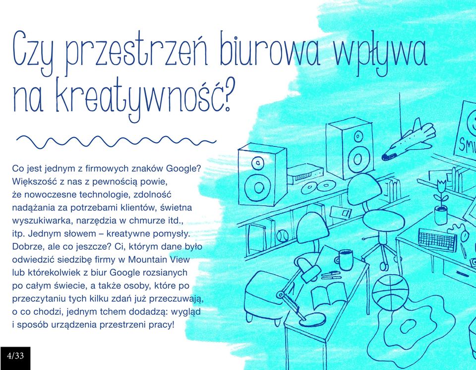 chmurze itd., itp. Jednym słowem kreatywne pomysły. Dobrze, ale co jeszcze?