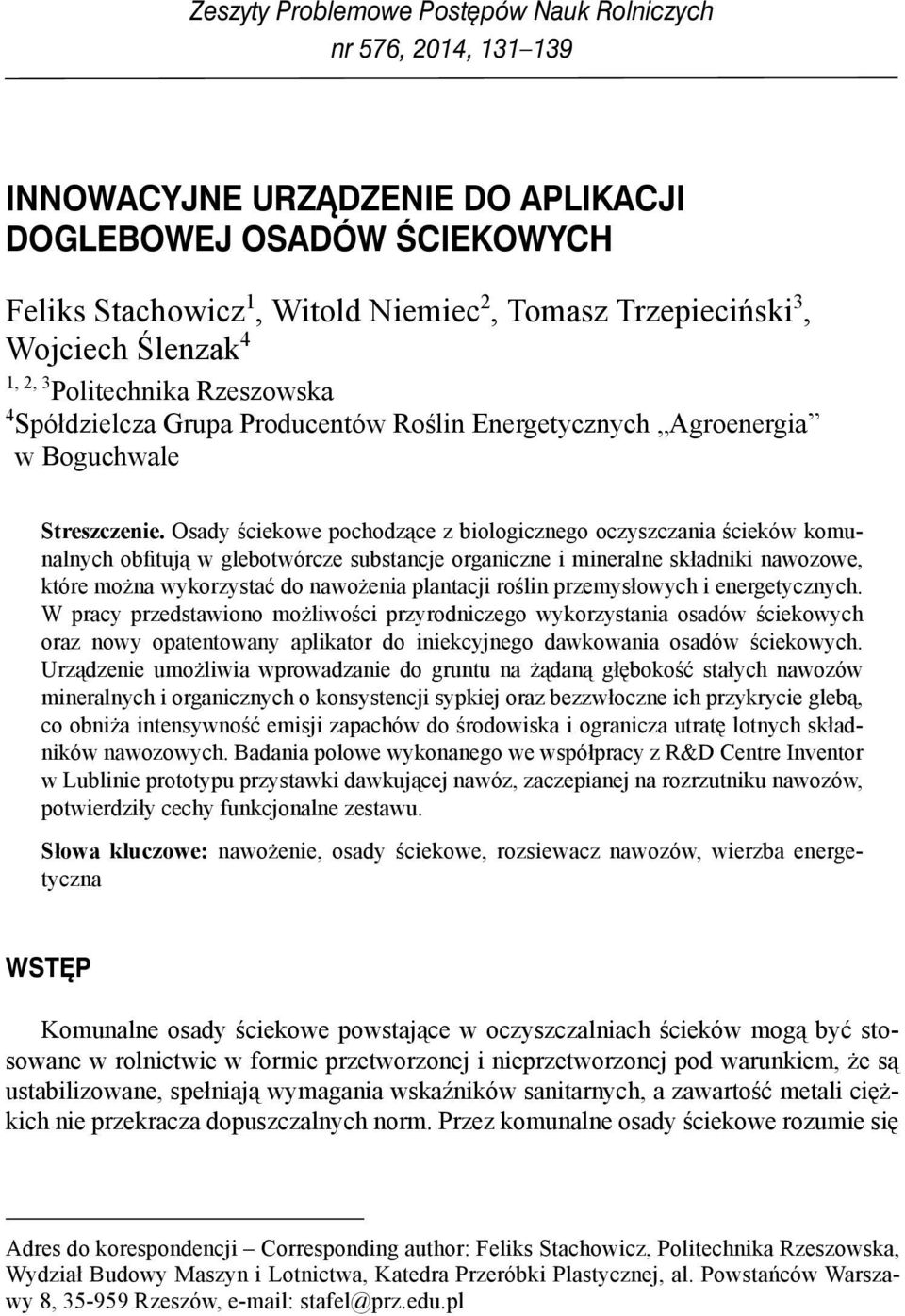 Osady ściekowe pochodzące z biologicznego oczyszczania ścieków komunalnych obfitują w glebotwórcze substancje organiczne i mineralne składniki nawozowe, które można wykorzystać do nawożenia plantacji