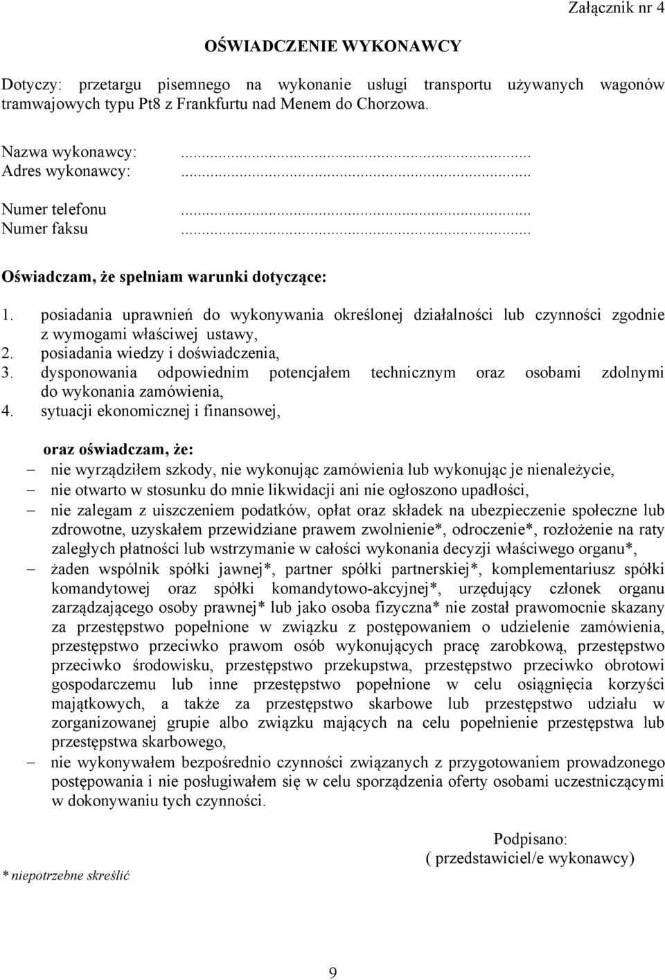 posiadania uprawnień do wykonywania określonej działalności lub czynności zgodnie z wymogami właściwej ustawy, 2. posiadania wiedzy i doświadczenia, 3.