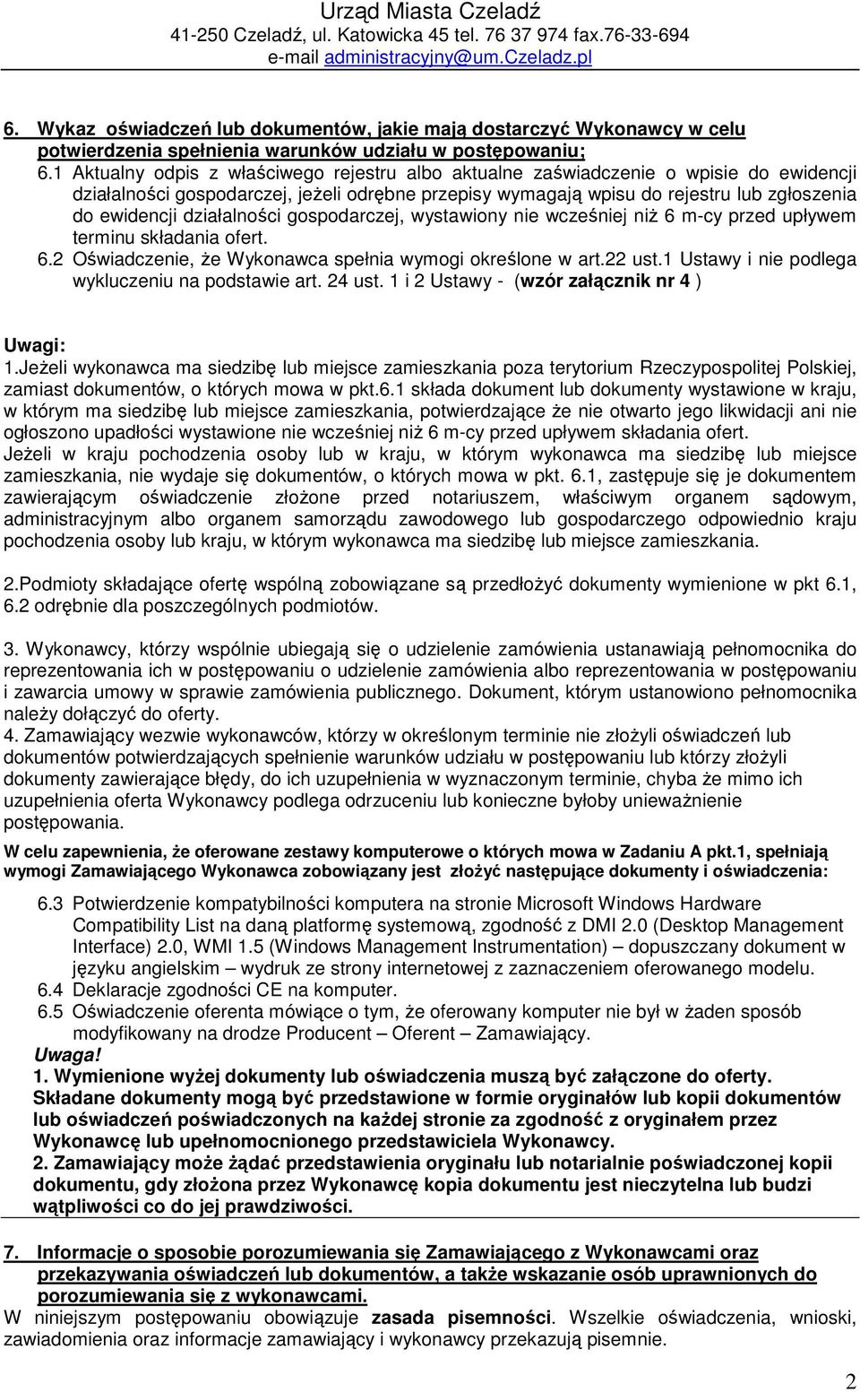 1 Aktualny odpis z właściwego rejestru albo aktualne zaświadczenie o wpisie do ewidencji działalności gospodarczej, jeŝeli odrębne przepisy wymagają wpisu do rejestru lub zgłoszenia do ewidencji