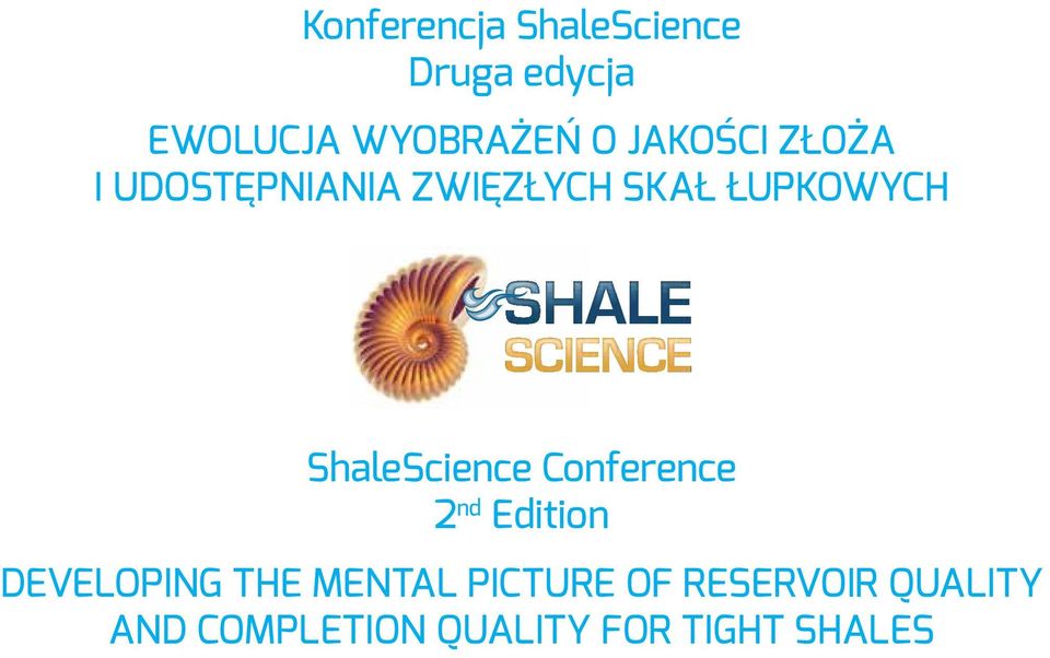 zwięzłych skał łupkowych ShaleScience Conference 2