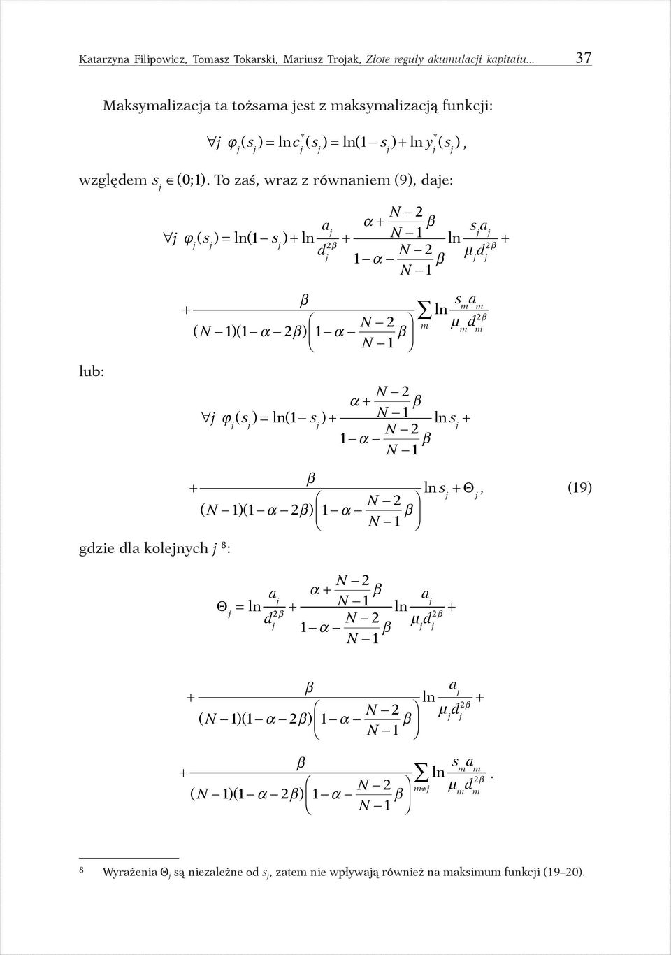 To zaś, wraz z równaniem (9), dae: ϕ (s ) ln(1 s ) ln a N 2 α 2 d N 1 1 α N 2 ln s a N 1 µ d 2 lub: (N 1)(1 α 2) 1 α N 2 N 1 ϕ (s ) ln(1 s ) α N 2 N 1 m 1 α N 2 N 1 ln s m a m µ m d m