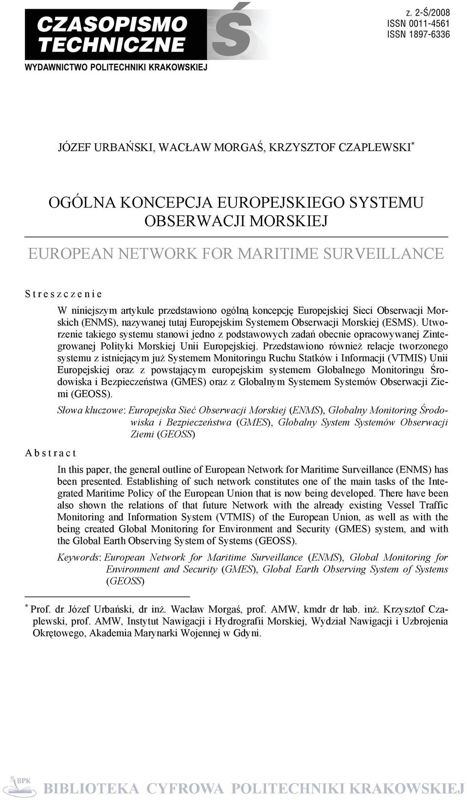 Utworzenie takiego systemu stanowi jedno z podstawowych zadań obecnie opracowywanej Zintegrowanej Polityki Morskiej Unii Europejskiej.