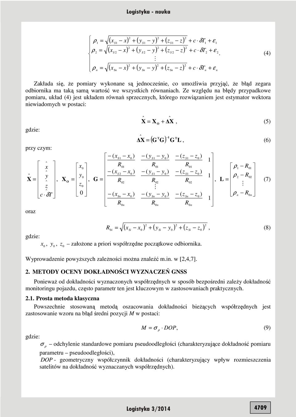 i, 8 gdie:,, ałoŝoe a priori współręde pocątkowe odbiorika. Wprowadeie powŝsch aleŝości moŝa aleźć m.i. w [,4,7].