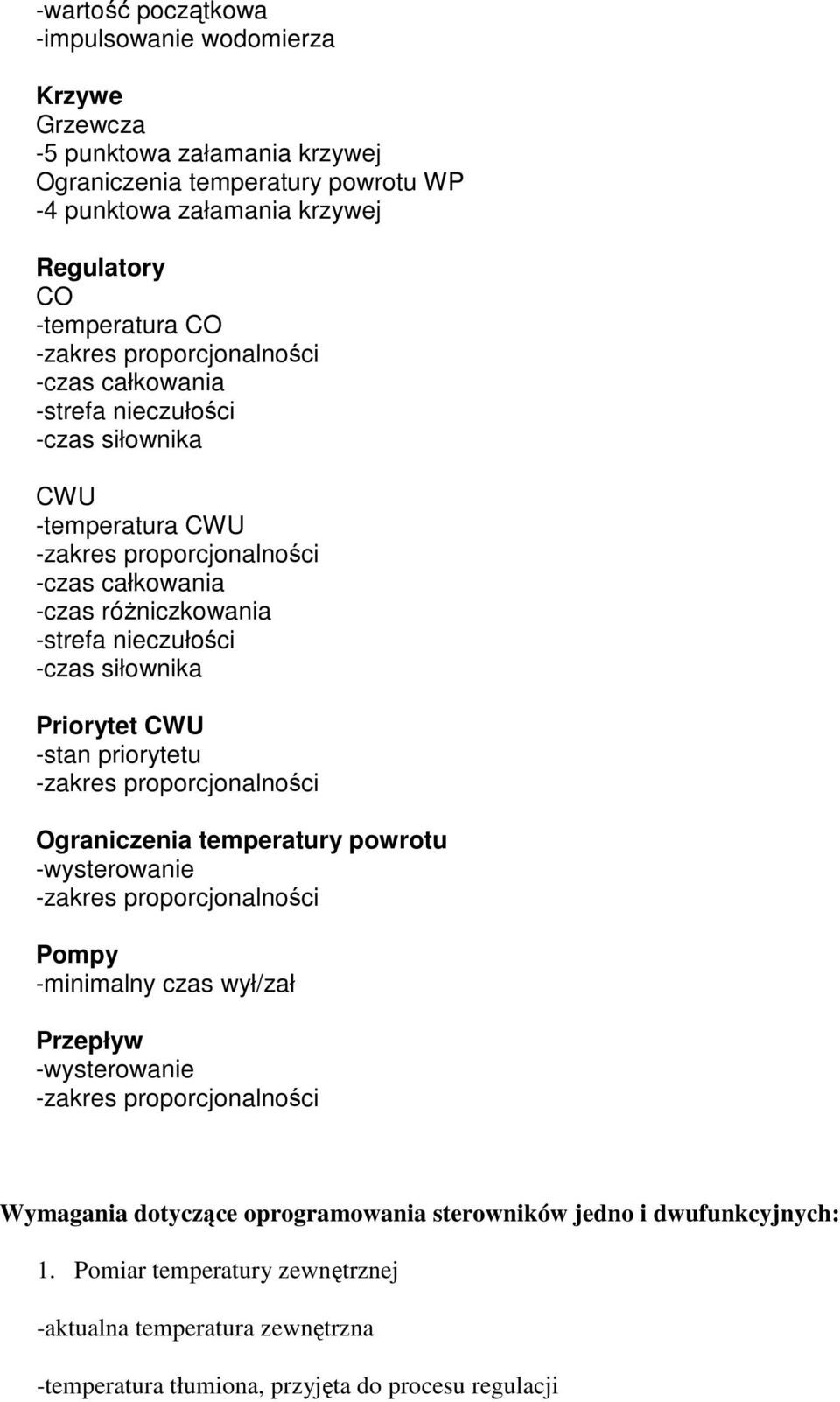 -czas siłownika Priorytet CWU -stan priorytetu Ograniczenia temperatury powrotu -wysterowanie Pompy -minimalny czas wył/zał Przepływ -wysterowanie Wymagania